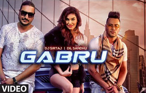 Punjabi Song Gabru by Gabru by Dj Sirtaj and Dil Sandhu ft. Kangna Sharma