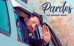 Punjabi Song Pardes by Kulwinder Singh