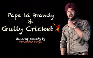 Papa ki Brandy and Gully Cricket - Stand-Up Comedy by Parvinder Singh