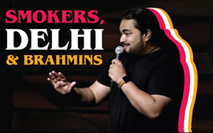 Smokers, Delhi and Brahmins - Stand-up Comedy by Prasad Bhat