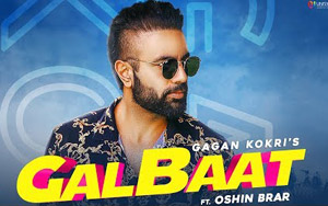 Punjabi Song Galbaat by Gagan Kokri ft. Oshin Brar