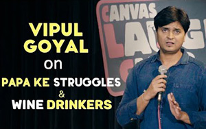 Papa Ke Struggles and Wine Drinkers - Stand-up Comedy by Vipul Goyal