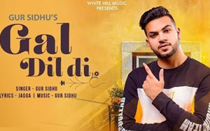 Punjabi song Gal Dil Di by Gur Sidhu