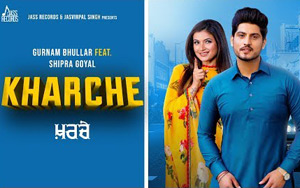 Punjabi Song Kharche by Gurnam Bhullar ft. Shipra Goyal