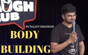 Body Building - Stand-up Comedy by Rajat Chauhan