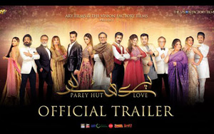 Theatrical Trailer of Pakistani Movie Parey Hut Love 