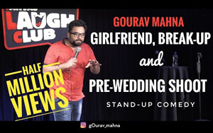 Girlfriend, Break-Up and Pre-Wedding Shoot - Stand-up Comedy by Gourav Mahna