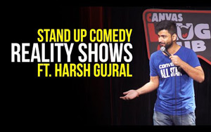 Reality Shows - Stand Up Comedy ft. Harsh Gujral