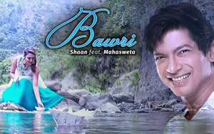 Bawri Music Video by Shaan ft. Mahasweta