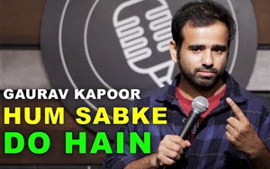 HUM SABKE DO HAIN - Stand Up Comedy by Gaurav Kapoor