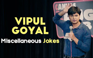 Miscellaneous Jokes - Stand Up Comedy by Vipul Goyal