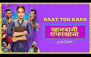 Presenting Baat Toh KaroTrailer 2 of Khandaani Shafakhana<br>Directed by Shilpi Dasgupta<br>
Cast: Sonakshi Sinha, Varun Sharma, Annu Kapoor, Priyansh Jora, Nadira Babbar, Kulbushan Kharbanda, Badshah