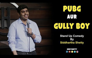 PUBG Aur Gully Boy - Stand Up Comedy by Siddhartha Shetty