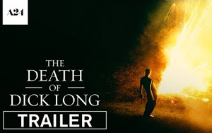 The Death of Dick Long Trailer