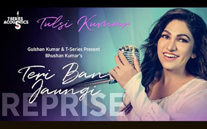 Teri Ban Jaungi (Reprise Version) by Tulsi Kumar