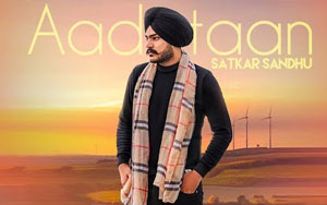 Punjabi Song Aadataan by Satkar Sandhu