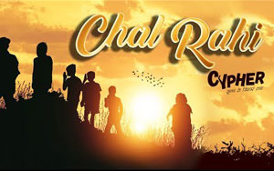 CYPHER - Chal Rahi Song