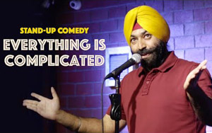 Everything Is Complicated - Stand-Up Comedy by Vikramjit Singh