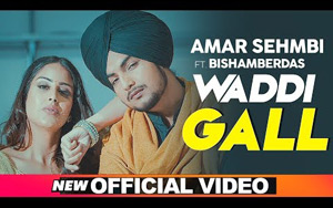 Punjabi Song Waddi Gall by Amar Sehmbi ft. Bishamber Das