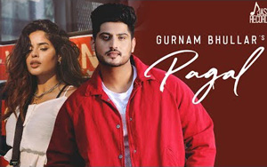 Punjabi Song Pagal by Gurnam Bhullar