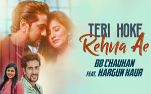 Punjabi Song Teri Hoke Rehna Ae by BB Chauhan ft. Hargun Kaur