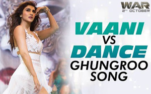 War - Vaani vs Dance - Ghungroo Song Making