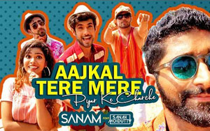 Aaj Kal Tere Mere - Sanam ft. Sanah Moidutty