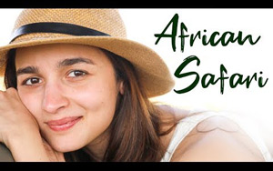 Alia Bhatt gives a sneak peek into her African safari