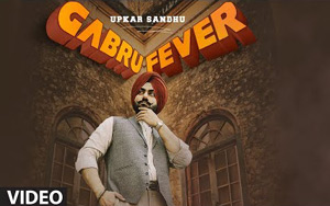 Punjabi Song Gabru Fever by Upkar Sandhu