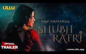 Shubhratri Trailer - ULLU