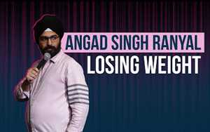 Losing Weight - Stand-up Comedy by Angad Singh Ranyal