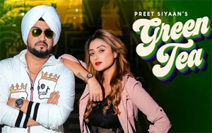 Punjabi Song Green Tea by Preet Siyaan