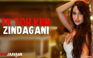 Marjaavaan - Ek Toh Kum Zindagani Song ft. Nora Fatehi