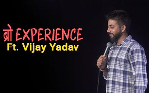 Bro Experience - Stand-up Comedy by Vijay Yadav