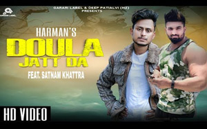 Punjabi Song Doula Jatt Da by Harman ft. Satnam Khattra