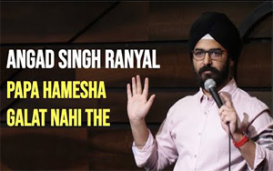 Papa Hamesha Galat Nahi The - Stand-up Comedy l Angad Singh Ranyal