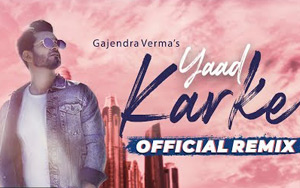 Yaad Karke Song by Gajendra Verma - Remix Dj Shadow Dhruv