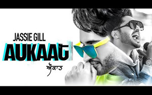 Punjabi Song Aukaat by Jassi Gill ft. Karan Aujla