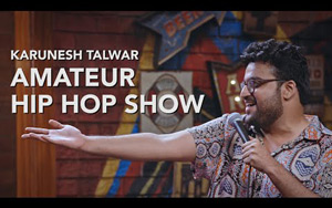 Amateur Hip Hop Show - Stand Up Comedy By Karunesh Talwar