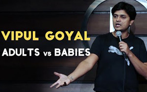 Adult Vs Babies - Stand Up Comedy by Vipul Goyal