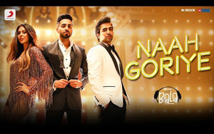 Bala - Naah Goriye Song