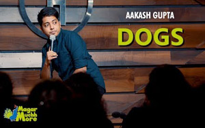 Dogs - Stand-Up Comedy by Aakash Gupta