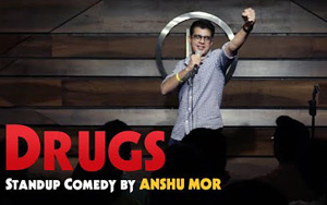 Drugs - Stand up comedy by Anshu Mor