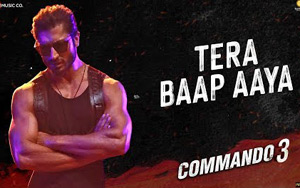 Commando 3 - Tera Baap Aaya Song