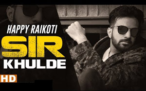 Punjabi Song Sir Khulde by Happy Raikoti