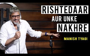 Rishtedaar Aur Unke Nakhre - Stand up Comedy by Manish Tyagi