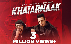 Punjabi Song Khatarnaak by Gippy Grewal ft. Bohemia