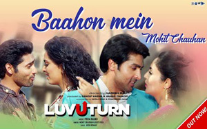 Luv U Turn - Baahon Mein Song by Mohit Chauhan