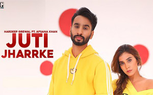 Punjabi Song Juti Jharrke by Hardeep Grewal and Afsana Khan 