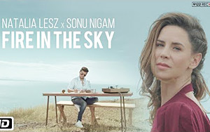 Fire In The Sky Music video by Natalia Lesz and Sonu Nigam 